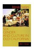 Intimate Frontiers Sex, Gender and Culture in Old California cover art