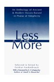 Less Is More An Anthology of Ancient and Modern Voices Raised in Praise of Simplicity 1996 9780892815548 Front Cover