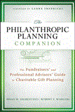 Philanthropic Planning Companion The Fundraisers&#39; and Professional Advisors&#39; Guide to Charitable Gift Planning
