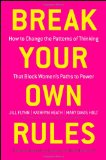 Break Your Own Rules How to Change the Patterns of Thinking That Block Women's Paths to Power  9781118062548 Front Cover