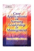 Case Applications in Nursing Leadership and Management 2004 9781401834548 Front Cover