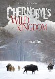 Chernobyl's Wild Kingdom: Life in the Dead Zone  9781467711548 Front Cover