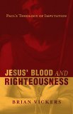 Jesus' Blood and Righteousness Paul's Theology of Imputation  9781581347548 Front Cover