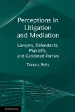 Perceptions in Litigation and Mediation Lawyers, Defendants, Plaintiffs, and Gendered Parties 2011 9780521280549 Front Cover