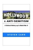 Hollywood and Anti-Semitism A Cultural History up to World War II  9780521798549 Front Cover