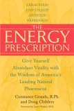 Energy Prescription Give Yourself Abundant Vitality with the Wisdom of America's Leading Natural Pharmacist 2005 9780553382549 Front Cover