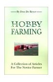 Hobby Farming A Collection of Articles for the Novice Farmer 2001 9780595201549 Front Cover