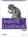 AspectJ Cookbook Aspect Oriented Solutions to Real-World Problems 2005 9780596006549 Front Cover