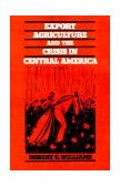 Export Agriculture and the Crisis in Central America  cover art