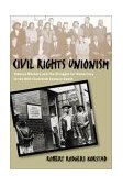Civil Rights Unionism Tobacco Workers and the Struggle for Democracy in the Mid-Twentieth-Century South  9780807854549 Front Cover