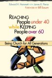 Reaching People under 40 While Keeping People Over 60 Being Church for All Generations cover art