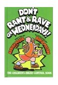 Don't Rant and Rave on Wednesdays! : The Children's Anger-Control Book  9780933849549 Front Cover