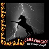 Caravaggio - The Geometry of Anger 2012 9781475100549 Front Cover