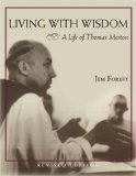 Living with Wisdom A Life of Thomas Merton