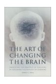 Art of Changing the Brain Enriching the Practice of Teaching by Exploring the Biology of Learning cover art