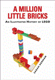 Million Little Bricks The Unofficial Illustrated History of the LEGO Phenomenon 2012 9781620870549 Front Cover