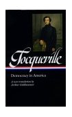 Alexis de Tocqueville Democracy in America (LOA #147)