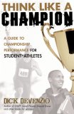 Think Like a Champion : A Guide to Championship Performance for Student-Athletes cover art