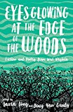 Eyes Glowing at the Edge of the Woods: Fiction and Poetry from West Virginia  9781943665549 Front Cover
