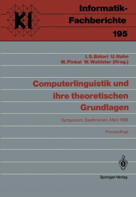 Computerlinguistik und Ihre Theoretischen Grundlagen Symposium, Saarbrï¿½cken, Mï¿½rz 1988 Proceedings 1988 9783540505549 Front Cover