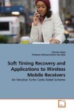 Soft Timing Recovery and Applications to Wireless Mobile Receivers 2010 9783639212549 Front Cover
