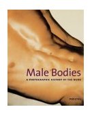 Male Bodies A Photographic History of the Nude 2004 9783791330549 Front Cover