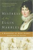 Mistress of the Elgin Marbles A Biography of Mary Nisbet, Countess of Elgin  9780060545550 Front Cover