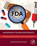 Overview of FDA Regulated Products From Drugs and Cosmetics to Food and Tobacco  9780128111550 Front Cover