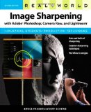 Real World Image Sharpening with Adobe Photoshop, Camera Raw, and Lightroom  cover art