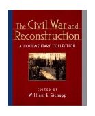 Civil War and Reconstruction A Documentary Collection