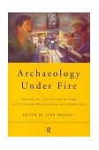 Archaeology under Fire Nationalism, Politics and Heritage in the Eastern Mediterranean and Middle East  9780415196550 Front Cover