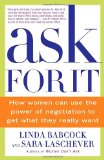 Ask for It How Women Can Use the Power of Negotiation to Get What They Really Want 2009 9780553384550 Front Cover
