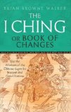 I Ching or Book of Changes Use the Wisdom of the Chinese Sages for Success and Good Fortune  9780749941550 Front Cover