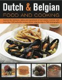 Dutch and Belgian Food and Cooking Explore the Traditions, Tastes and Ingredients of Two Classic Cuisines, with More Than 150 Authentic Recipes Shown Step by Step in 800 Photographs 2010 9780754820550 Front Cover