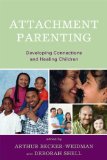 Attachment Parenting Developing Connections and Healing Children  9780765707550 Front Cover