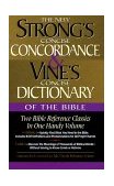 Strong's Concise Concordance and Vine's Concise Dictionary of the Bible Two Bible Reference Classics in One Handy Volume 1999 9780785242550 Front Cover