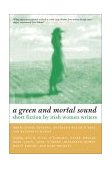 Green and Mortal Sound Short Fiction by Irish Women Writers cover art