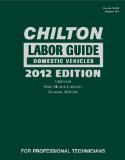 Chilton 2012 Labor Guide: Domestic and Imported Vehicles 2012 9781435461550 Front Cover