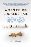 When Prime Brokers Fail The Unheeded Risk to Hedge Funds, Banks, and the Financial Industry