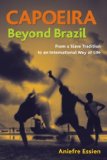 Capoeira Beyond Brazil 2008 9781583942550 Front Cover