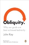 Obliquity Why Our Goals Are Best Achieved Indirectly cover art