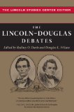 Lincoln-Douglas Debates The Lincoln Studies Center Edition  9780252033551 Front Cover