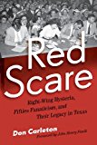 Red Scare Right-Wing Hysteria, Fifties Fanaticism, and Their Legacy in Texas  9780292758551 Front Cover