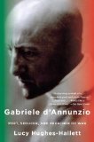 Gabriele D&#39;Annunzio Poet, Seducer, and Preacher of War