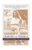 Looking for Trouble One Woman, Six Wars and a Revolution  9780385483551 Front Cover