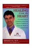 Healing from the Heart How Unconventional Wisdom Unleashes the Power of Modern Medicine 1999 9780452279551 Front Cover