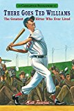 There Goes Ted Williams The Greatest Hitter Who Ever Lived 2015 9780763676551 Front Cover