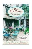 On Rue Tatin Living and Cooking in a French Town 2002 9780767904551 Front Cover