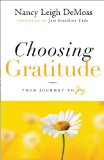 Choosing Gratitude Your Journey to Joy  9780802432551 Front Cover