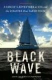 Black Wave A Family's Adventure at Sea and the Disaster That Saved Them  9781400066551 Front Cover